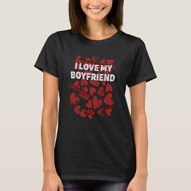 I Love My Boyfriend Valentines Day Humor  2 T-Shirt (Front)