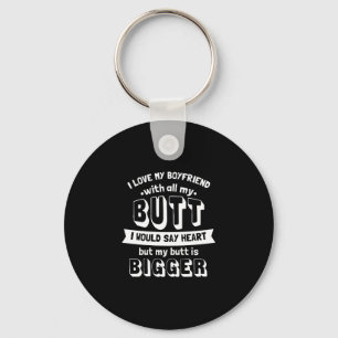 I Love My Boyfriend With All My Butt I Mean Heart Key Ring