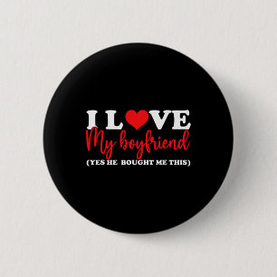 I Love My Boyfriend Yes He Bought Me This I Heart 6 Cm Round Badge
