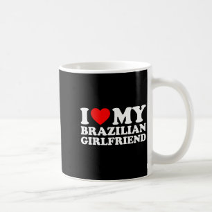 I Love My Brazilian Girlfriend  Coffee Mug