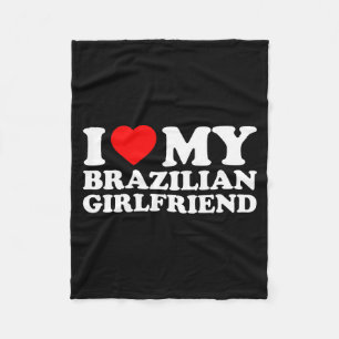 I Love My Brazilian Girlfriend Fleece Blanket
