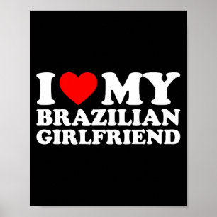I Love My Brazilian Girlfriend Poster