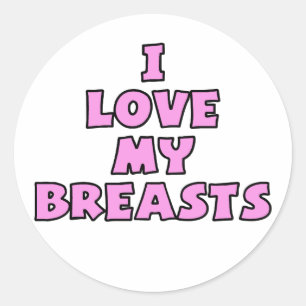I Love My Breasts II Classic Round Sticker