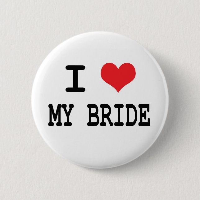 I Love My Bride Button (Front)
