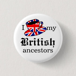 I love my British ancestors Button