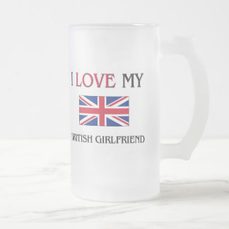 I Love My British Girlfriend Frosted Glass Beer Mug