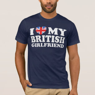 I Love My British Girlfriend T-Shirt
