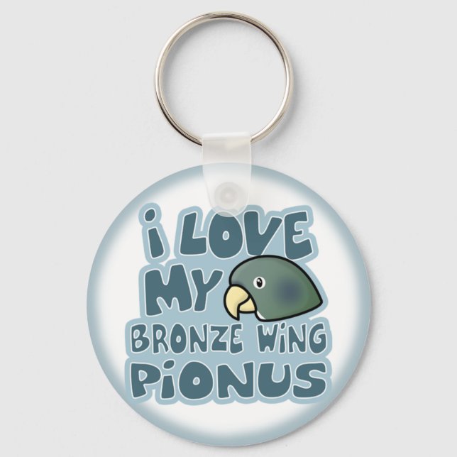 I Love My Bronze Winged Pionus Keychain (Front)