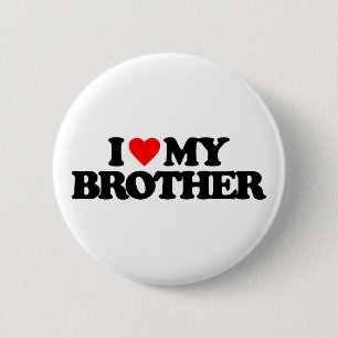 I LOVE MY BROTHER 6 CM ROUND BADGE