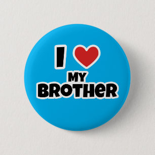 I love my Brother 6 Cm Round Badge