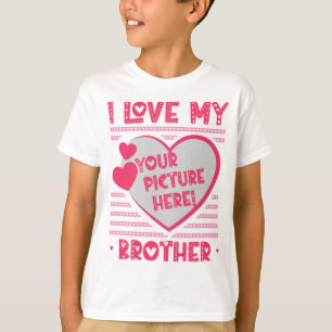 I Love My Brother Custom Brother Photo T-Shirt
