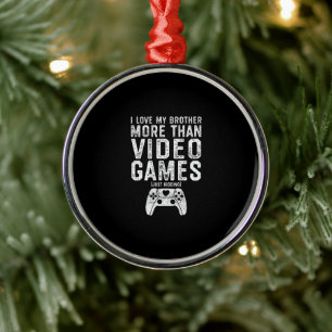 I Love My Brother Funny Video Gamer Gift Boys Girl Metal Tree Decoration
