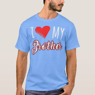 I love my brother T-Shirt