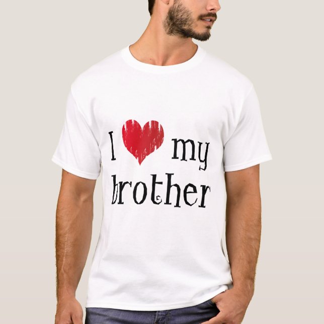 I love my brother T-Shirt (Front)