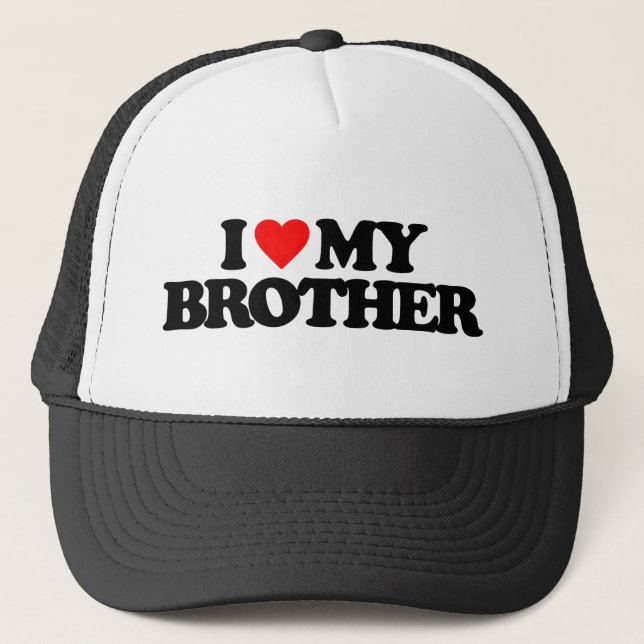I LOVE MY BROTHER TRUCKER HAT (Front)