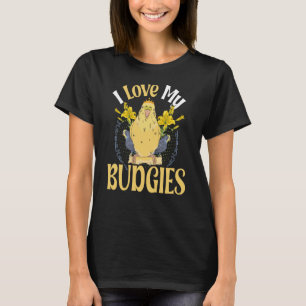 I love my budgies Parakeet and budgie 2 T-Shirt