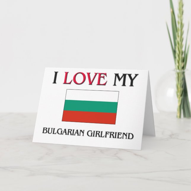 I Love My Bulgarian Girlfriend Card (Front)