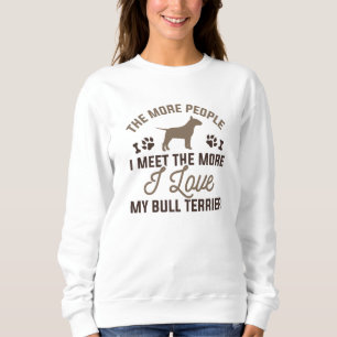 I Love My Bull Terrier Sweatshirt