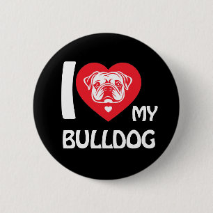 I Love My Bulldog – Funny & Cute Dog Lover Gift 6 Cm Round Badge