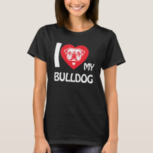 I Love My Bulldog – Funny & Cute Dog Lover Gift T-Shirt