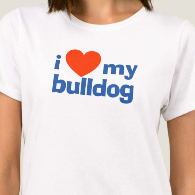 I Love My Bulldog T-Shirt (Creator Uploaded)
