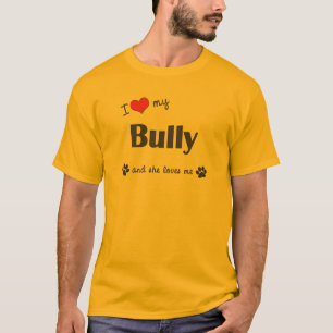 I Love My Bully (Female Dog) T-Shirt