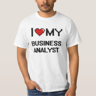 I love my Business Analyst T-Shirt