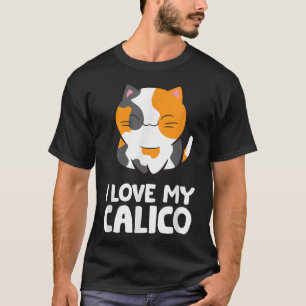 I Love My Calico Cute Pet Calico Cat  T-Shirt