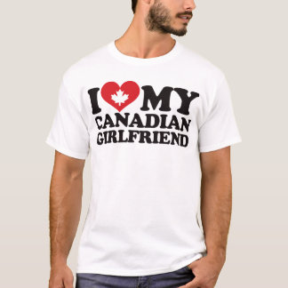 I Love My Canadian Girlfriend T-Shirt