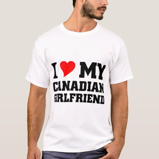 I love my Canadian Girlfriend T-Shirt