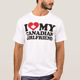 I Love My Canadian Girlfriend T-Shirt