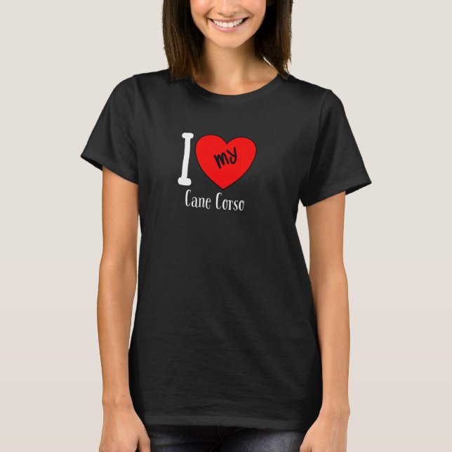 I Love My Cane Corso Dog Breed Heart T-Shirt (Front)