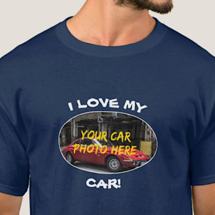 I Love My Car! Add Your Car Photo, Change Text     T-Shirt