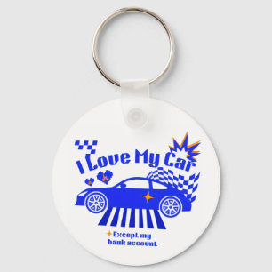 I Love My Car Except My Bank Account Funny Phrase Key Ring