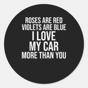 I Love My Car More Than You Funny Car Lover Design Classic Round Sticker