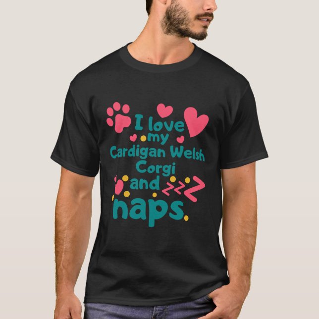 I Love My Cardigan Welsh Corgi And Naps  999 T-Shirt (Front)