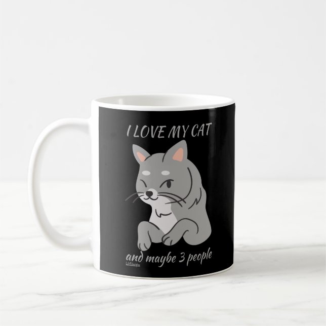 I LOVE MY CAT AND MAYBE 3 PEOPLE cute funny cat    Coffee Mug (Left)
