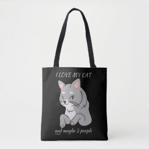I LOVE MY CAT AND MAYBE 3 PEOPLE cute funny cat    Tote Bag