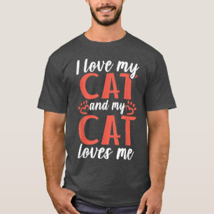 I love my Cat and my Cat loves me Kitty Cat Lover  T-Shirt