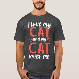 I love my Cat and my Cat loves me Kitty Cat Lover  T-Shirt