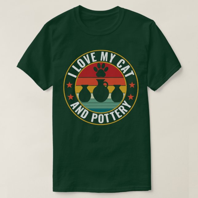 I Love my cat and Pottery Funny Clay Potter T-Shirt (Design Front)