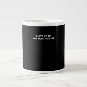 I Love My Cat More Than You Playful Pet Lover Styl Large Coffee Mug