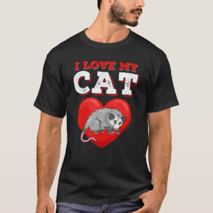 I Love My Cat Possum Funny Cute Opossum Lover Tras T-Shirt