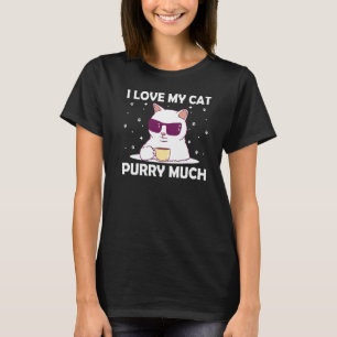 I Love My Cat Purry Much Cat Lover Dad Jokes Kitte T-Shirt