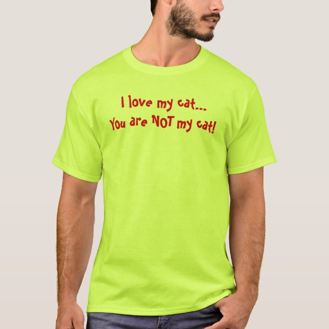I love my cat! T-Shirt (Front)