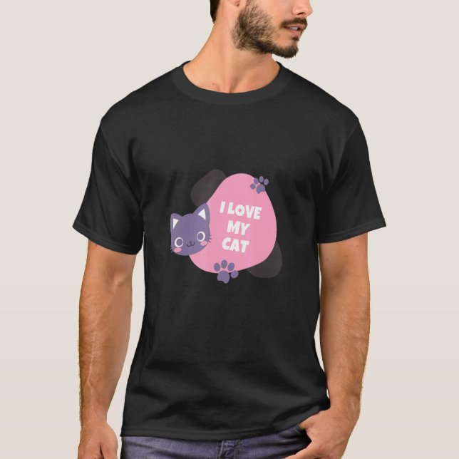 I Love My Cat  Wonderful And Caring Pet Owner 1 T-Shirt (Front)