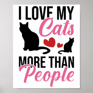 I Love My Cats More Than People Kitten Lovers Poster