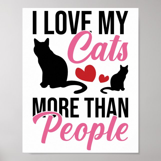 I Love My Cats More Than People Kitten Lovers Poster (Front)