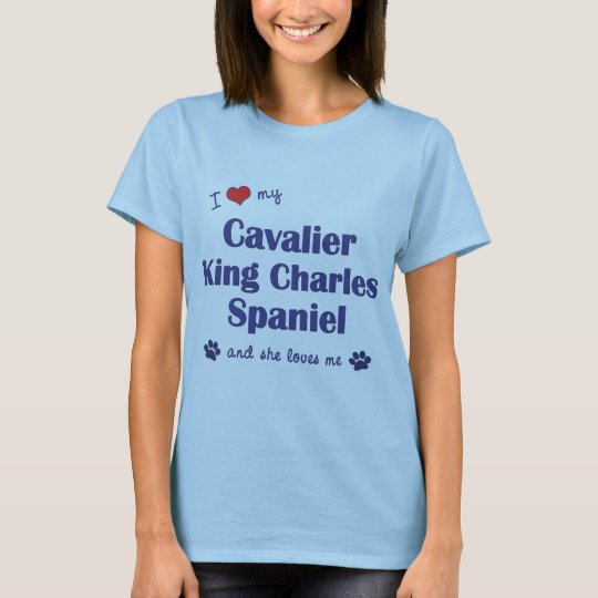 I Love My Cavalier King Charles (Female Dogs) T-Shirt