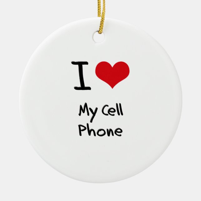 I love My Cell Phone Ceramic Tree Decoration (Front)